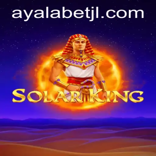 Exploring the Exciting World of SolarKing: A Must-Play Game on Ayalabet